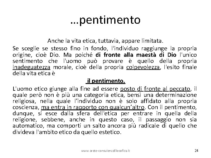 …pentimento Anche la vita etica, tuttavia, appare limitata. Se sceglie se stesso fino in