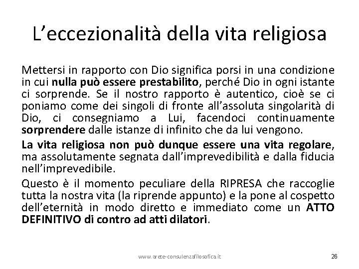 L’eccezionalità della vita religiosa Mettersi in rapporto con Dio significa porsi in una condizione