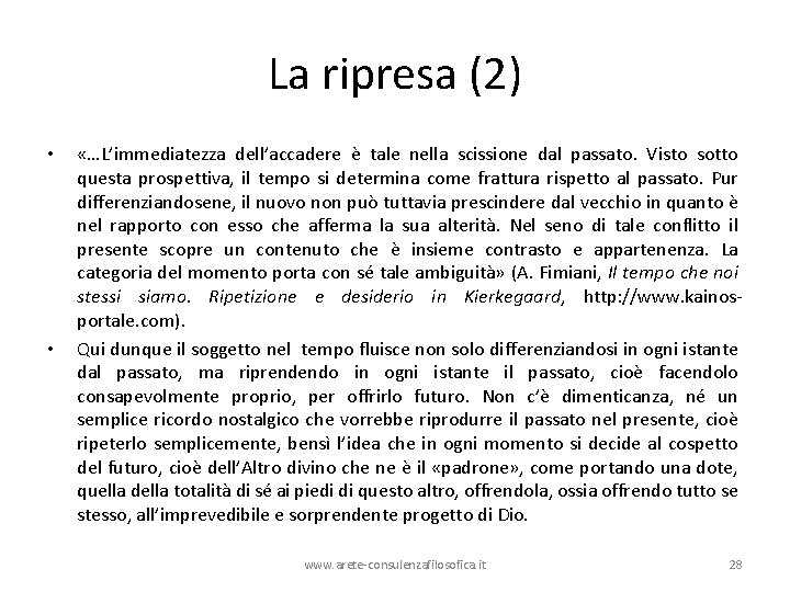 La ripresa (2) • • «…L’immediatezza dell’accadere è tale nella scissione dal passato. Visto