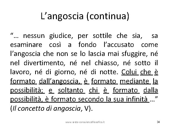 L’angoscia (continua) “… nessun giudice, per sottile che sia, sa esaminare così a fondo