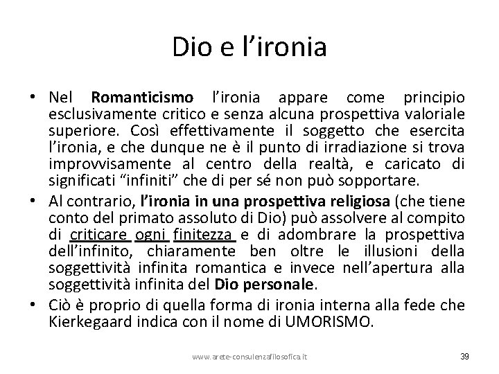 Dio e l’ironia • Nel Romanticismo l’ironia appare come principio esclusivamente critico e senza