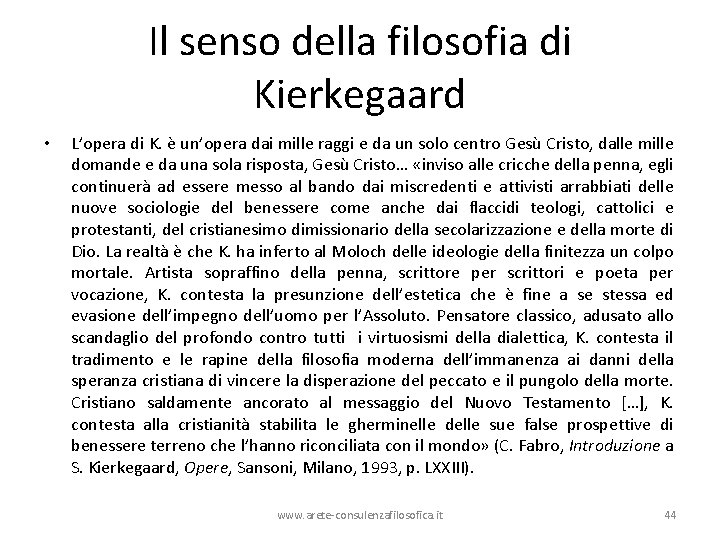 Il senso della filosofia di Kierkegaard • L’opera di K. è un’opera dai mille