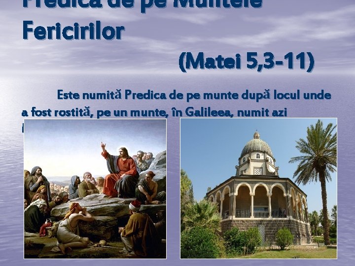 Predica de pe Muntele Fericirilor (Matei 5, 3 -11) Este numită Predica de pe