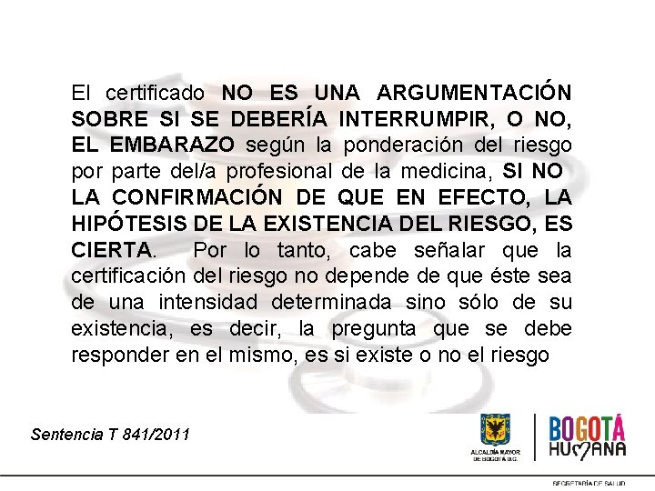 El certificado NO ES UNA ARGUMENTACIÓN SOBRE SI SE DEBERÍA INTERRUMPIR, O NO, EL