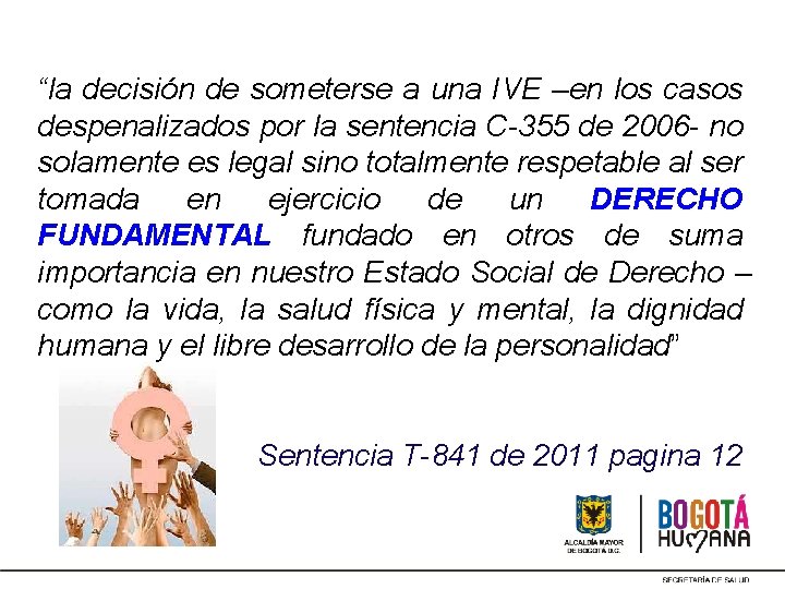 “la decisión de someterse a una IVE –en los casos despenalizados por la sentencia