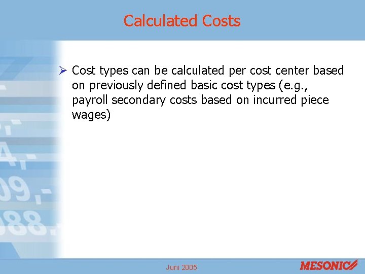 Calculated Costs Ø Cost types can be calculated per cost center based on previously