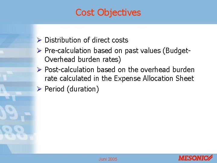 Cost Objectives Ø Distribution of direct costs Ø Pre-calculation based on past values (Budget.