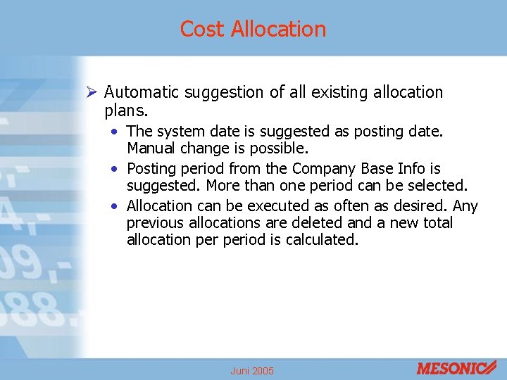 Cost Allocation Ø Automatic suggestion of all existing allocation plans. • The system date