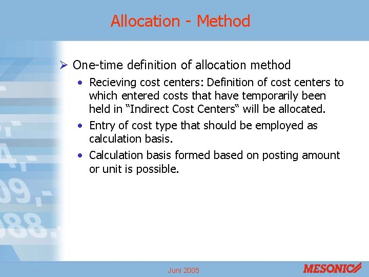 Allocation - Method Ø One-time definition of allocation method • Recieving cost centers: Definition Allocation - Method Ø One-time definition of allocation method • Recieving cost centers: Definition