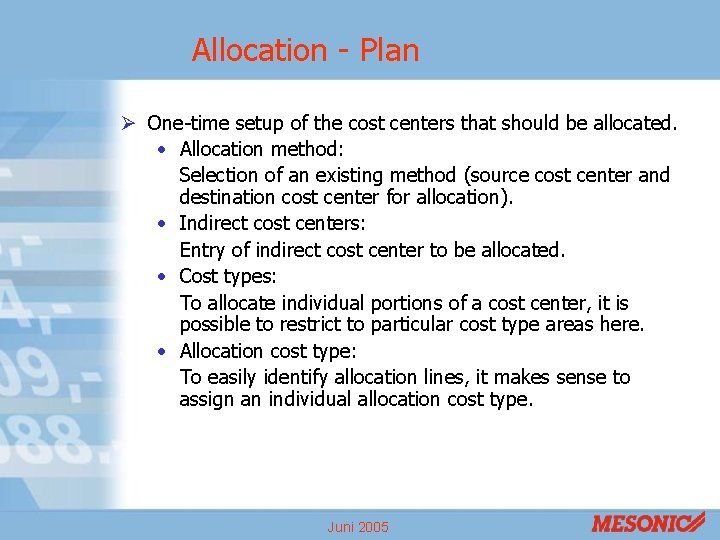 Allocation - Plan Ø One-time setup of the cost centers that should be allocated.