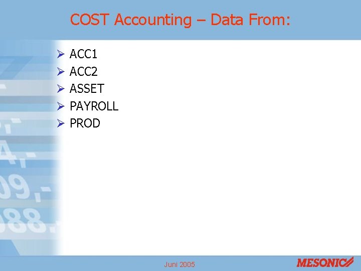 COST Accounting – Data From: Ø Ø Ø ACC 1 ACC 2 ASSET PAYROLL