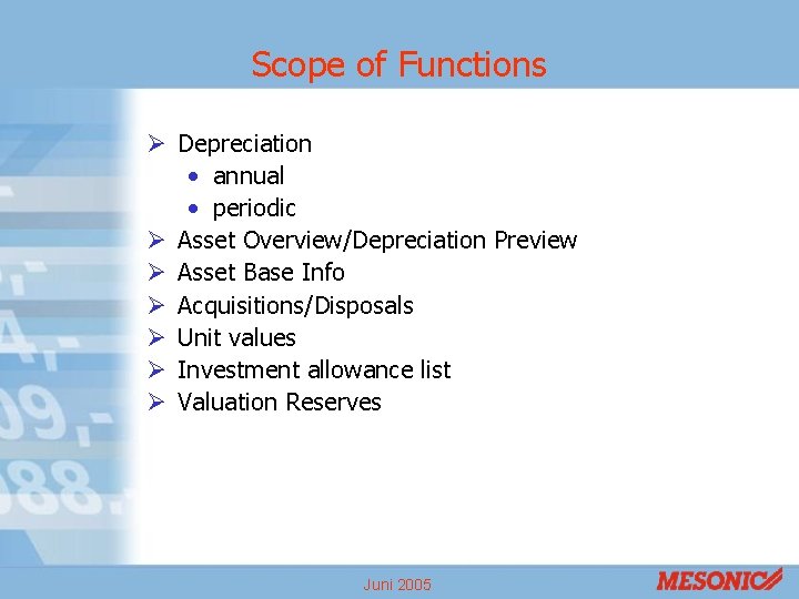 Scope of Functions Ø Depreciation • annual • periodic Ø Asset Overview/Depreciation Preview Ø