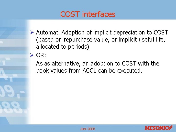 COST interfaces Ø Automat. Adoption of implicit depreciation to COST (based on repurchase value,