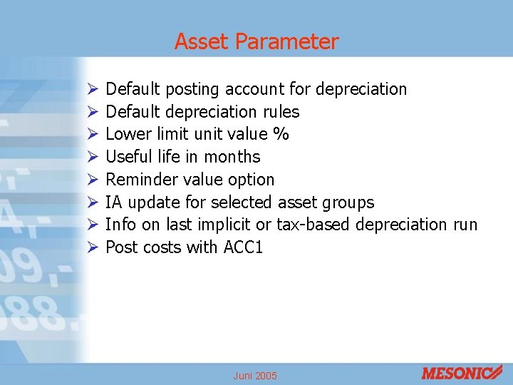 Asset Parameter Ø Ø Ø Ø Default posting account for depreciation Default depreciation rules