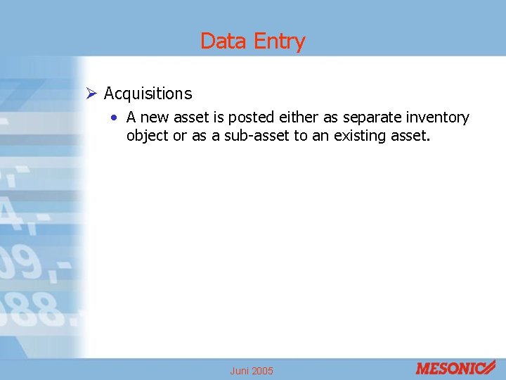 Data Entry Ø Acquisitions • A new asset is posted either as separate inventory