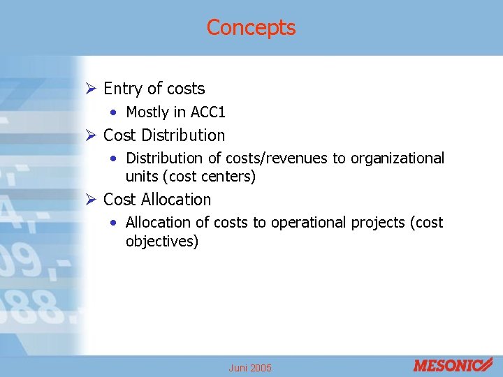 Concepts Ø Entry of costs • Mostly in ACC 1 Ø Cost Distribution •