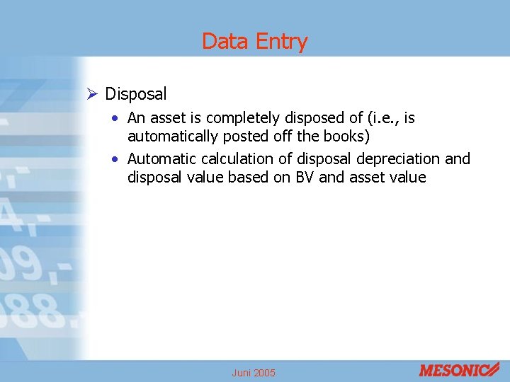 Data Entry Ø Disposal • An asset is completely disposed of (i. e. ,