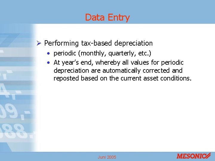 Data Entry Ø Performing tax-based depreciation • periodic (monthly, quarterly, etc. ) • At Data Entry Ø Performing tax-based depreciation • periodic (monthly, quarterly, etc. ) • At