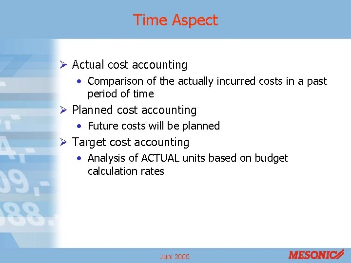 Time Aspect Ø Actual cost accounting • Comparison of the actually incurred costs in