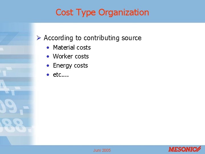 Cost Type Organization Ø According to contributing source • • Material costs Worker costs