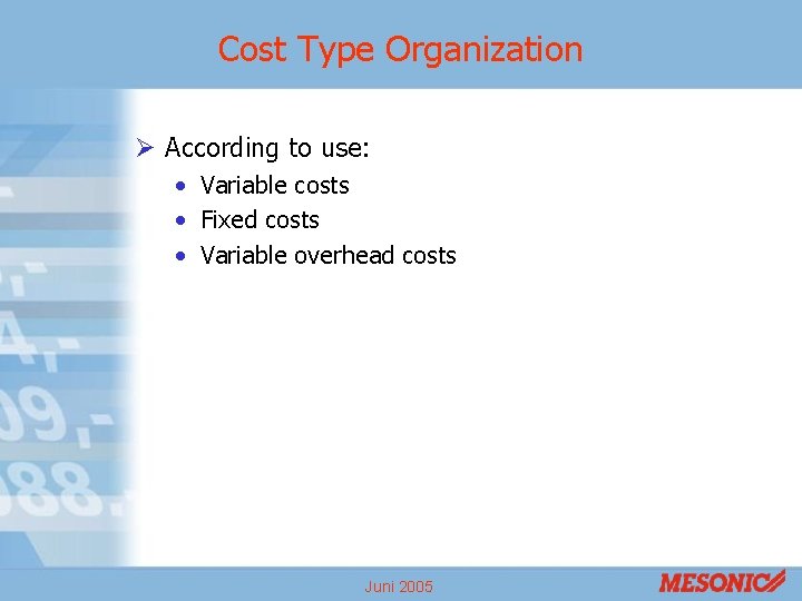 Cost Type Organization Ø According to use: • Variable costs • Fixed costs •