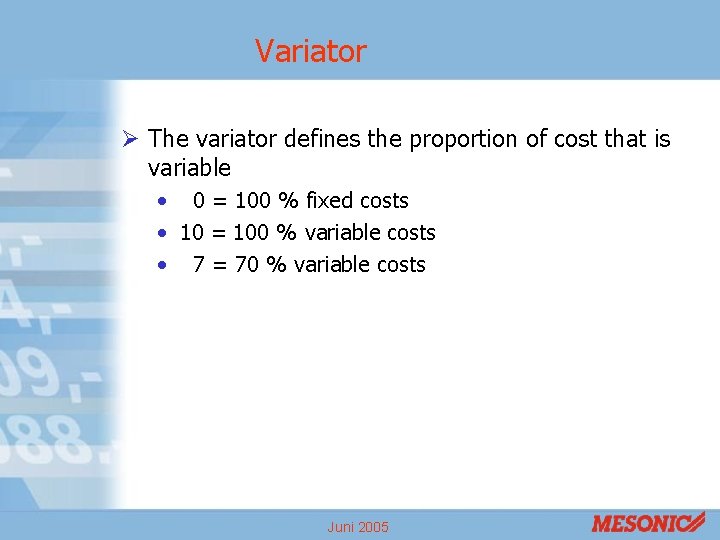 Variator Ø The variator defines the proportion of cost that is variable • 0