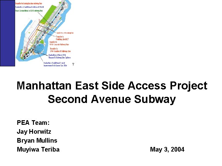 Manhattan East Side Access Project Second Avenue Subway PEA Team: Jay Horwitz Bryan Mullins