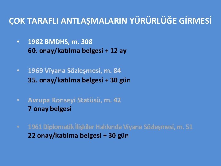ÇOK TARAFLI ANTLAŞMALARIN YÜRÜRLÜĞE GİRMESİ • 1982 BMDHS, m. 308 60. onay/katılma belgesi +