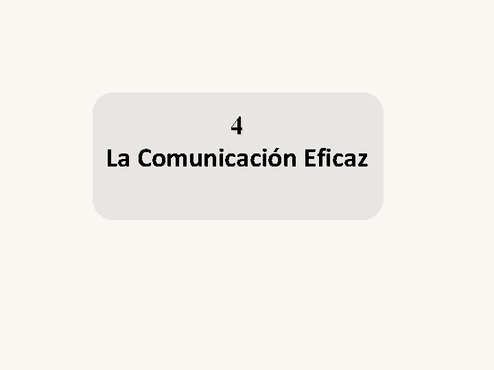 4 La Comunicación Eficaz 