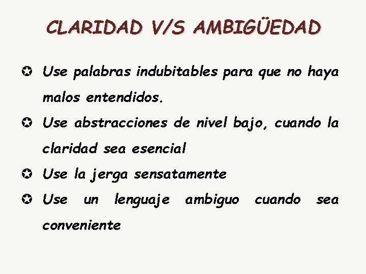 CLARIDAD V/S AMBIGÜEDAD µ Use palabras indubitables para que no haya malos entendidos. µ