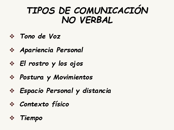 TIPOS DE COMUNICACIÓN NO VERBAL v Tono de Voz v Apariencia Personal v El
