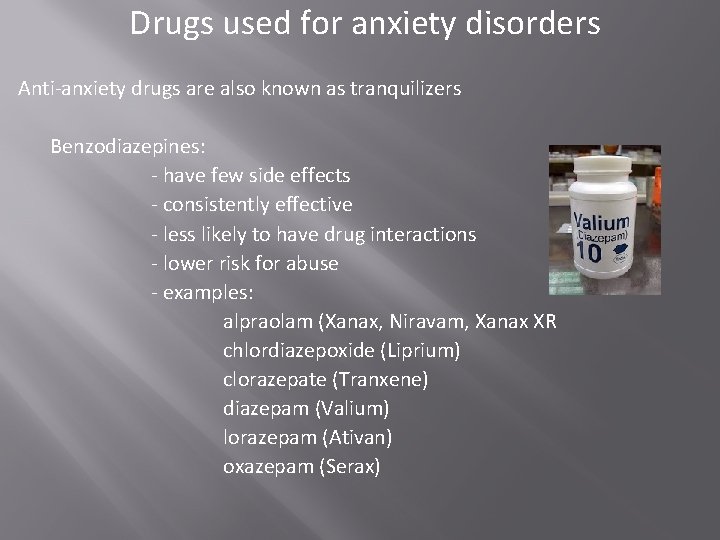 Drugs used for anxiety disorders Anti-anxiety drugs are also known as tranquilizers Benzodiazepines: - Drugs used for anxiety disorders Anti-anxiety drugs are also known as tranquilizers Benzodiazepines: -