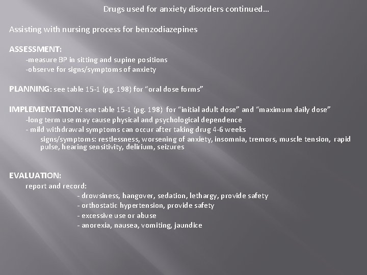 Drugs used for anxiety disorders continued… Assisting with nursing process for benzodiazepines ASSESSMENT: -measure Drugs used for anxiety disorders continued… Assisting with nursing process for benzodiazepines ASSESSMENT: -measure