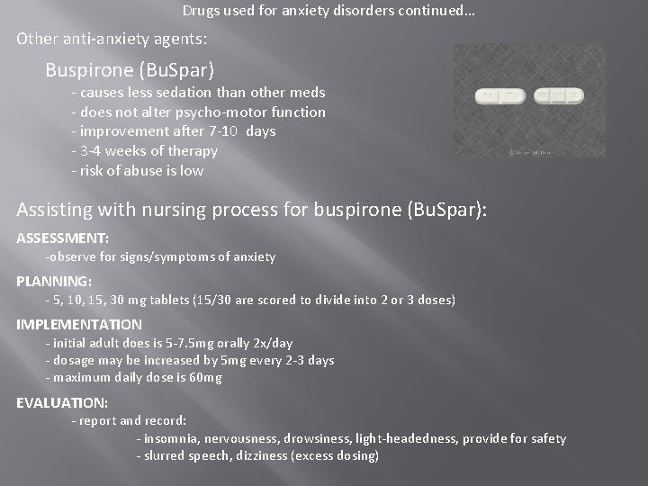 Drugs used for anxiety disorders continued… Other anti-anxiety agents: Buspirone (Bu. Spar) - causes Drugs used for anxiety disorders continued… Other anti-anxiety agents: Buspirone (Bu. Spar) - causes