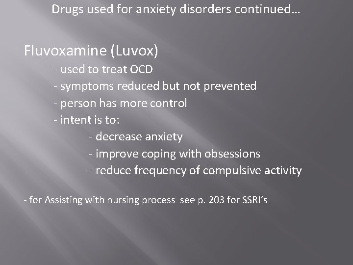 Drugs used for anxiety disorders continued… Fluvoxamine (Luvox) - used to treat OCD - Drugs used for anxiety disorders continued… Fluvoxamine (Luvox) - used to treat OCD -