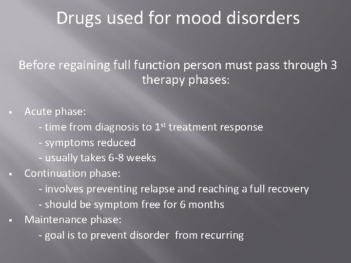 Drugs used for mood disorders Before regaining full function person must pass through 3 Drugs used for mood disorders Before regaining full function person must pass through 3