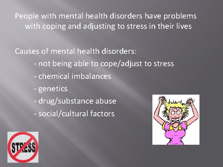 People with mental health disorders have problems with coping and adjusting to stress in People with mental health disorders have problems with coping and adjusting to stress in
