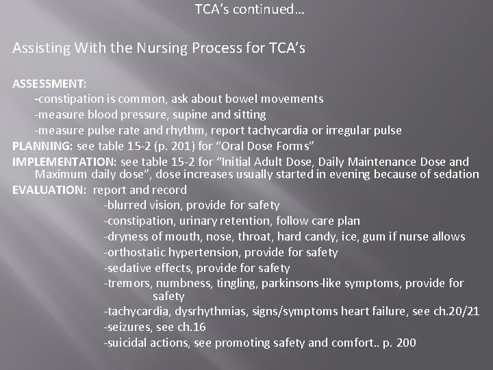 TCA’s continued… Assisting With the Nursing Process for TCA’s ASSESSMENT: -constipation is common, ask TCA’s continued… Assisting With the Nursing Process for TCA’s ASSESSMENT: -constipation is common, ask