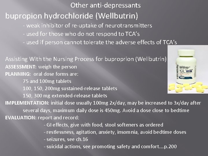 Other anti-depressants bupropion hydrochloride (Wellbutrin) - weak inhibitor of re-uptake of neurotransmitters - used Other anti-depressants bupropion hydrochloride (Wellbutrin) - weak inhibitor of re-uptake of neurotransmitters - used