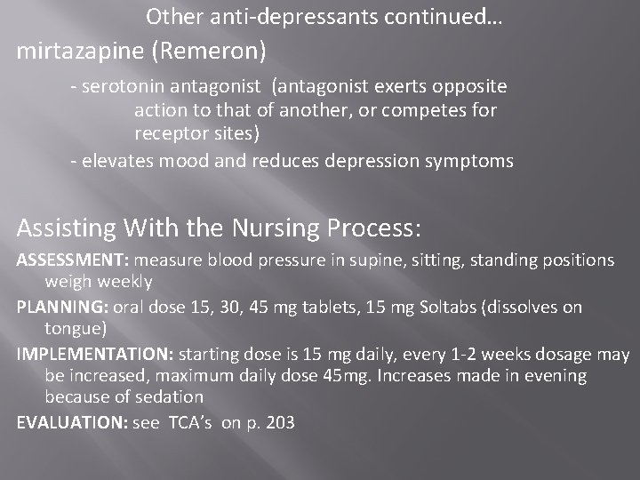 Other anti-depressants continued… mirtazapine (Remeron) - serotonin antagonist (antagonist exerts opposite action to that Other anti-depressants continued… mirtazapine (Remeron) - serotonin antagonist (antagonist exerts opposite action to that