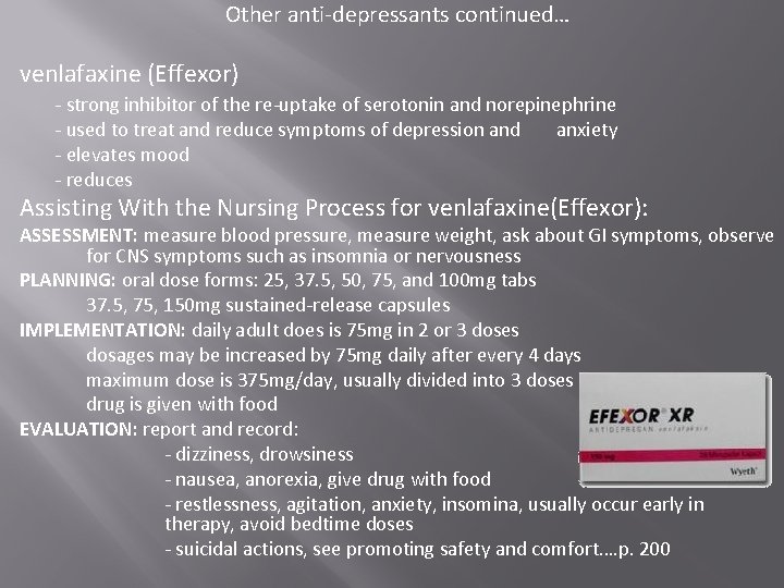 Other anti-depressants continued… venlafaxine (Effexor) - strong inhibitor of the re-uptake of serotonin and Other anti-depressants continued… venlafaxine (Effexor) - strong inhibitor of the re-uptake of serotonin and