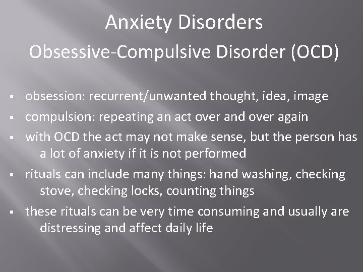 Anxiety Disorders Obsessive-Compulsive Disorder (OCD) § § § obsession: recurrent/unwanted thought, idea, image compulsion: Anxiety Disorders Obsessive-Compulsive Disorder (OCD) § § § obsession: recurrent/unwanted thought, idea, image compulsion: