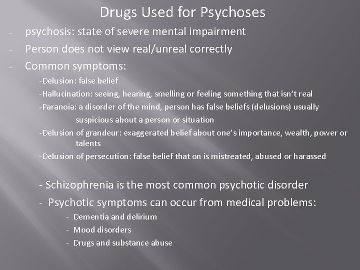 Drugs Used for Psychoses - psychosis: state of severe mental impairment Person does not Drugs Used for Psychoses - psychosis: state of severe mental impairment Person does not