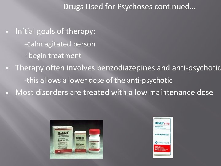Drugs Used for Psychoses continued… § Initial goals of therapy: -calm agitated person - Drugs Used for Psychoses continued… § Initial goals of therapy: -calm agitated person -