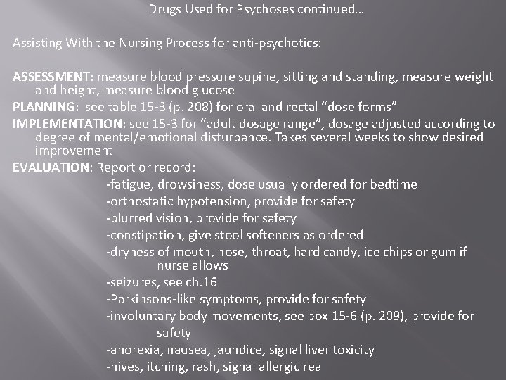 Drugs Used for Psychoses continued… Assisting With the Nursing Process for anti-psychotics: ASSESSMENT: measure Drugs Used for Psychoses continued… Assisting With the Nursing Process for anti-psychotics: ASSESSMENT: measure