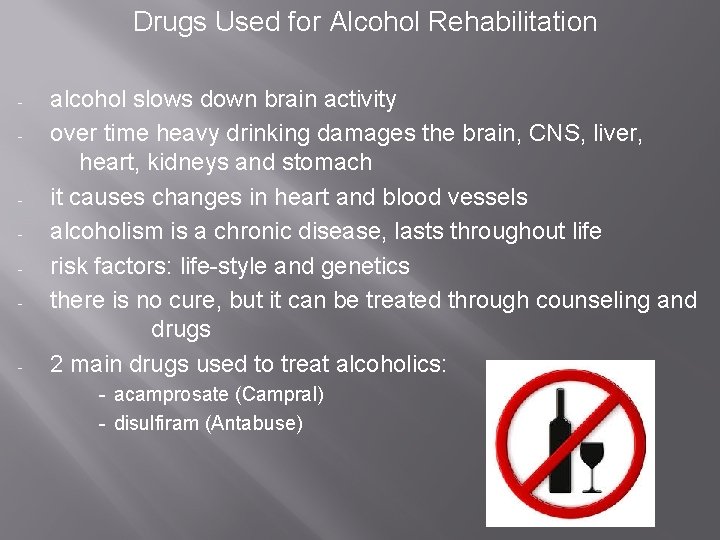 Drugs Used for Alcohol Rehabilitation - - - alcohol slows down brain activity over Drugs Used for Alcohol Rehabilitation - - - alcohol slows down brain activity over