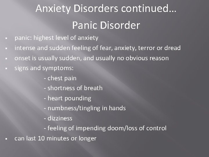 Anxiety Disorders continued… Panic Disorder § § § panic: highest level of anxiety intense Anxiety Disorders continued… Panic Disorder § § § panic: highest level of anxiety intense