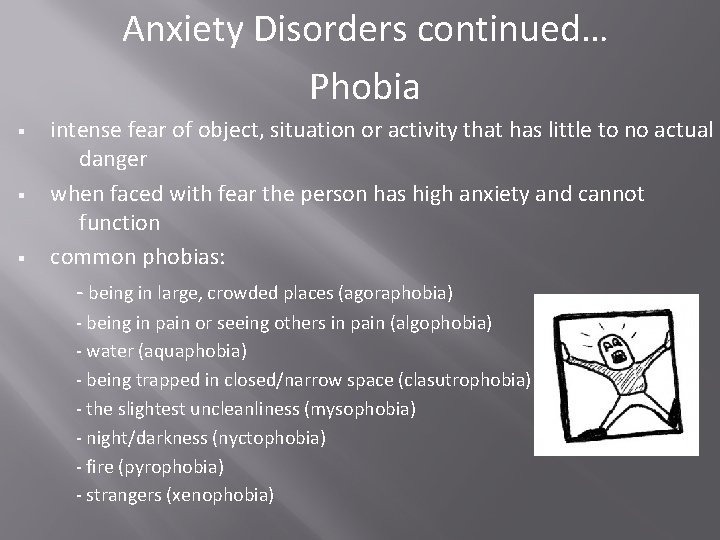 Anxiety Disorders continued… Phobia § § § intense fear of object, situation or activity Anxiety Disorders continued… Phobia § § § intense fear of object, situation or activity