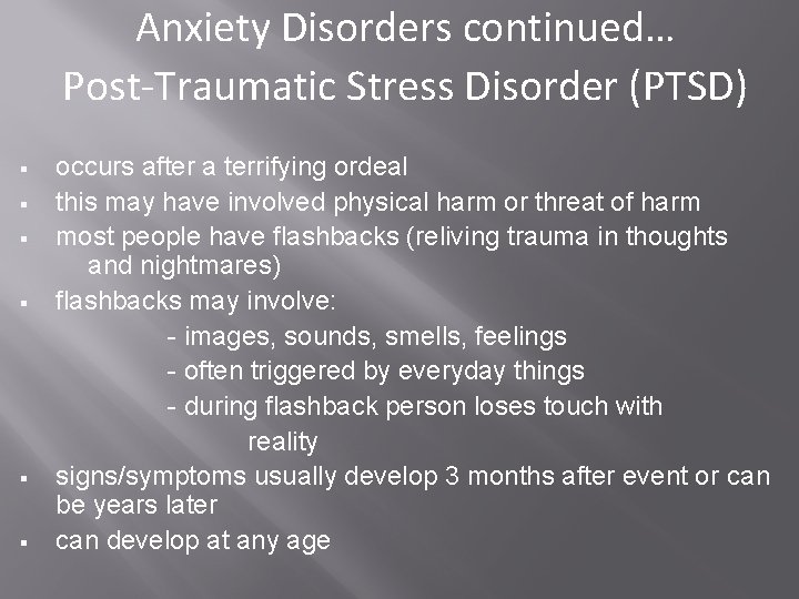 Anxiety Disorders continued… Post-Traumatic Stress Disorder (PTSD) § § § occurs after a terrifying Anxiety Disorders continued… Post-Traumatic Stress Disorder (PTSD) § § § occurs after a terrifying