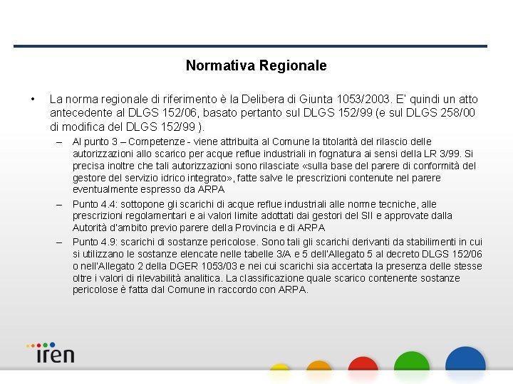 Normativa Regionale • La norma regionale di riferimento è la Delibera di Giunta 1053/2003.